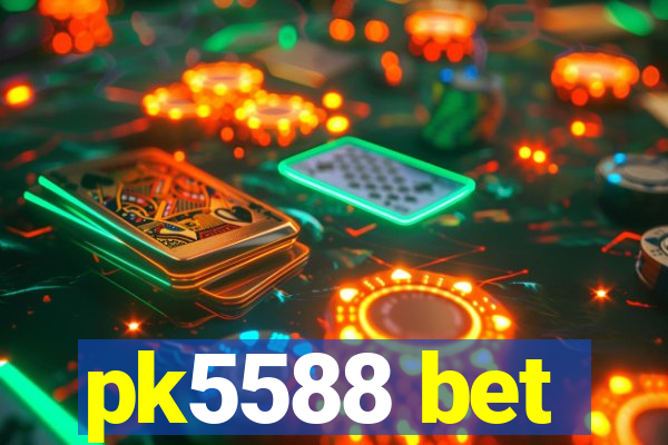 pk5588 bet